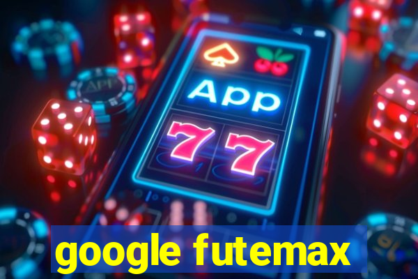 google futemax